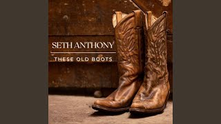 Video thumbnail of "Seth Anthony - These Old Boots"