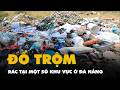 Nhức nhối nạn đổ trộm rác tại một số khu vực ở Đà Nẵng