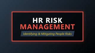 HR Risk Management Explained: Identifying & Mitigating People Risks