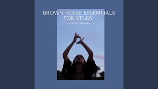 Brown Noise Essentials for Relaxation (Loopable Sequence)