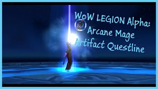 WoW LEGION Alpha: Arcane Mage Artifact Questline