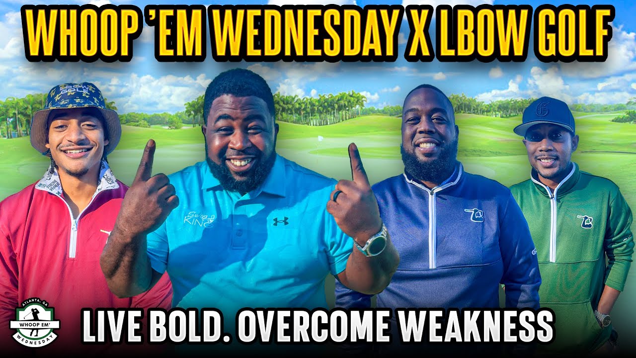 Whoop ’Em Wednesday x LBOW Golf | Live Bold. Overcome Weakness. - YouTube