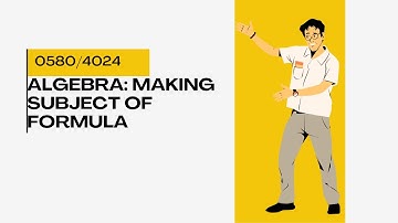 0580/4024 Topic 1: Making Subject of formula