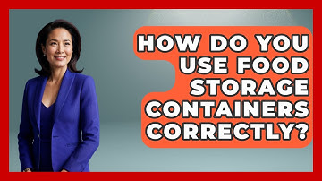 How Do You Use Food Storage Containers Correctly? - Ultimate Life Hacks
