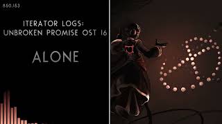 Iterator Logs - Unbroken Promise OST 16: Alone