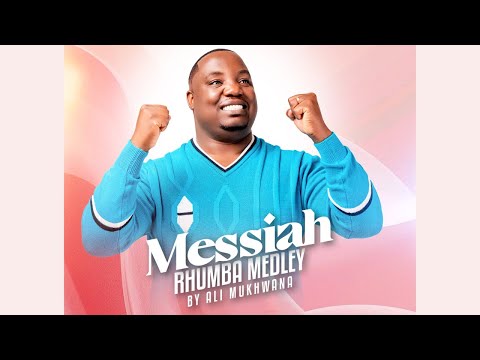 ALI MUKHWANA MESSIAH RHUMBA MEDLEY OFFICIAL VIDEO