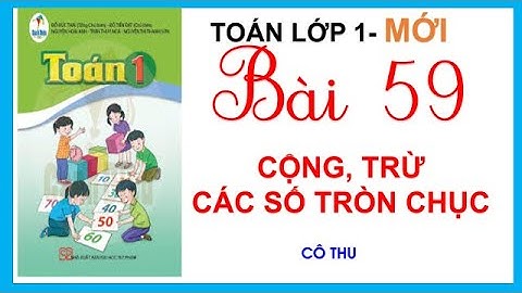Bài 59: Cộng, trừ các số tròn chục | Trang 134 Toán lớp 1 sách Cánh diều lớp 1| Cô Thu