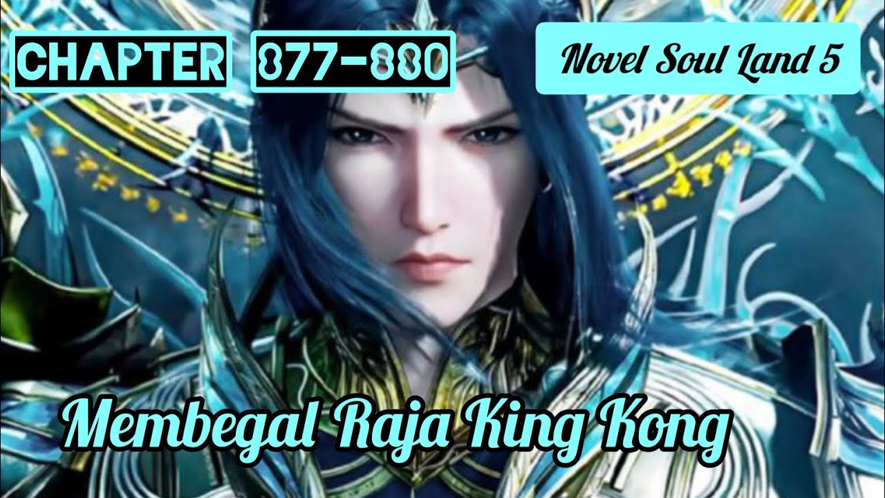 Membegal Raja Api King Kong || Novel Soul Land 5 || Chapter 877 - 880 ...