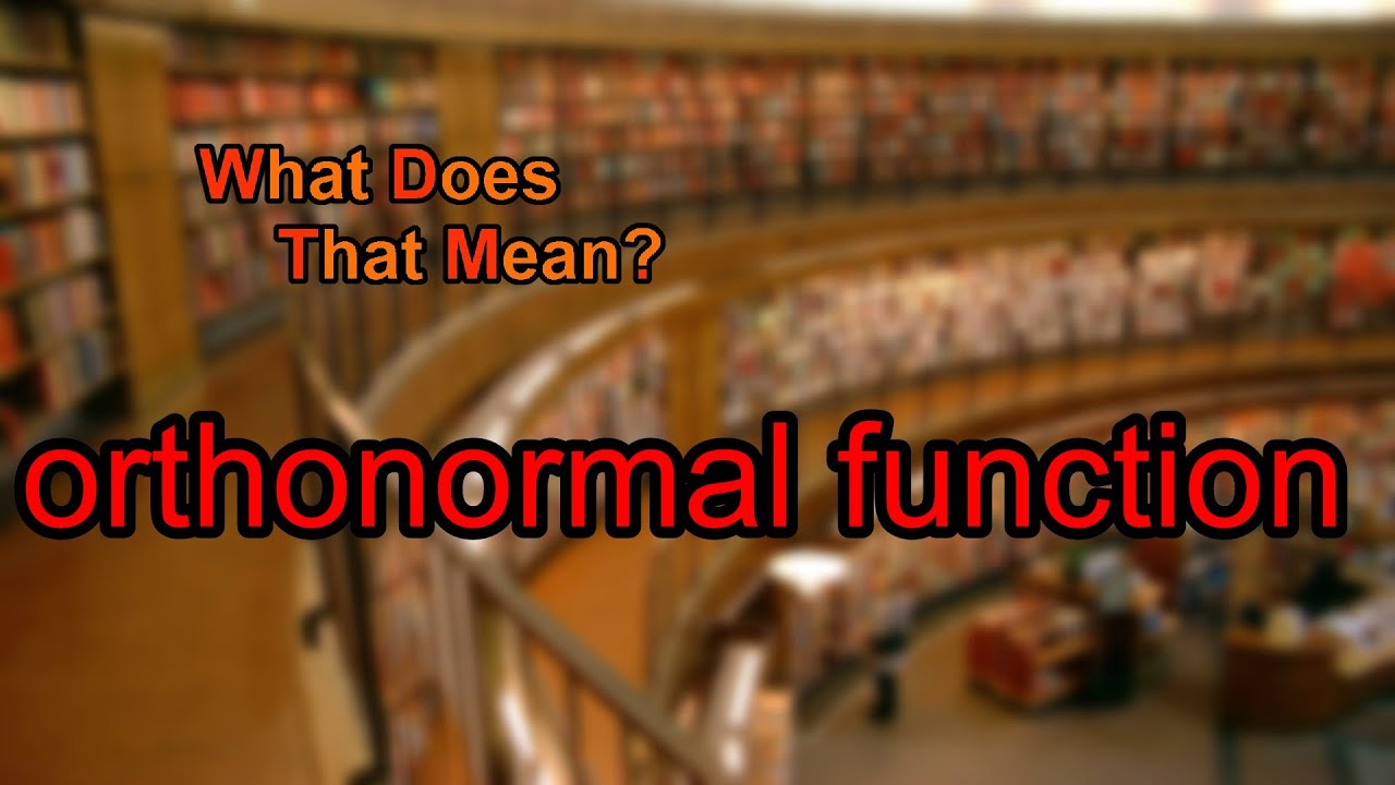 What does orthonormal function mean?