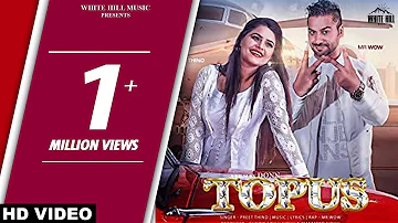Topus : Official Video - Preet Thind Feat Mr. Wow - White Hill Music - New Punjabi Song 2018