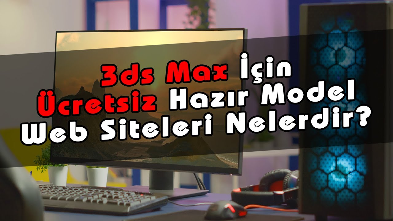 3ds-max-cretsiz-haz-r-sahne-tefri-ve-model-web-siteleri-nelerdir