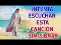 LA CANCIÓN CATÓLICA MAS HERMOSA DEL MUNDO 2021 - INTENTA ESCUCHAR ESTA CANCIÓN SIN LLORAR