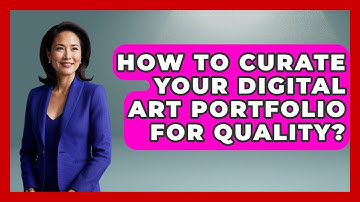 How To Curate Your Digital Art Portfolio For Quality? - The Virtual Art Desk
