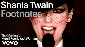 Shania Twain - The Making of 'Man! I Feel Like A Woman!' (Vevo Footnotes)