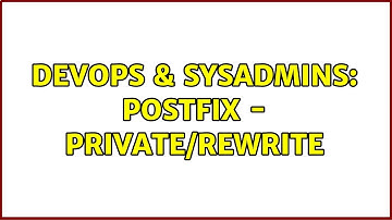 DevOps & SysAdmins: Postfix - private/rewrite