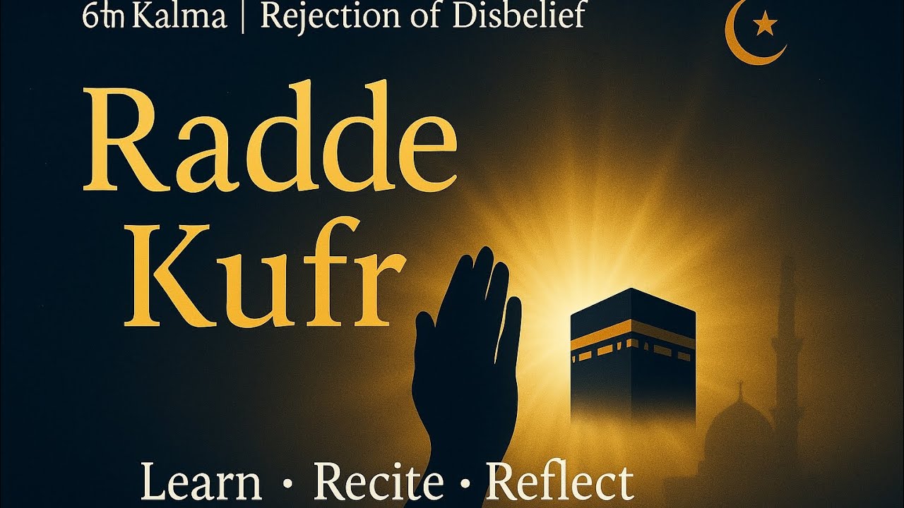 Kalima Rade Kuffer 6th Kalma | Radde Kufr | Powerful Islamic Declaration - YouTube