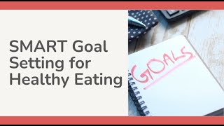 SMART Goal Setting for Healthy Eating - Lesson 8: Whole Food Diet Course