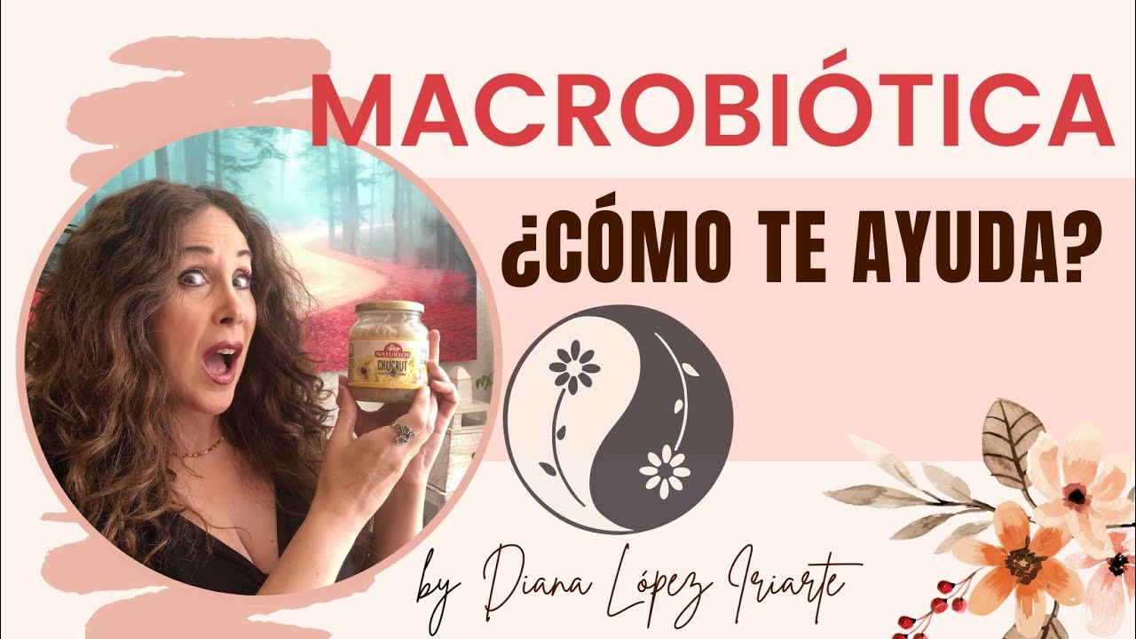 ¿Cómo te AYUDA la MACROBIÓTICA? [BELLEZA, CONSCIENCIA, VITALIDAD, ENERGÍA]