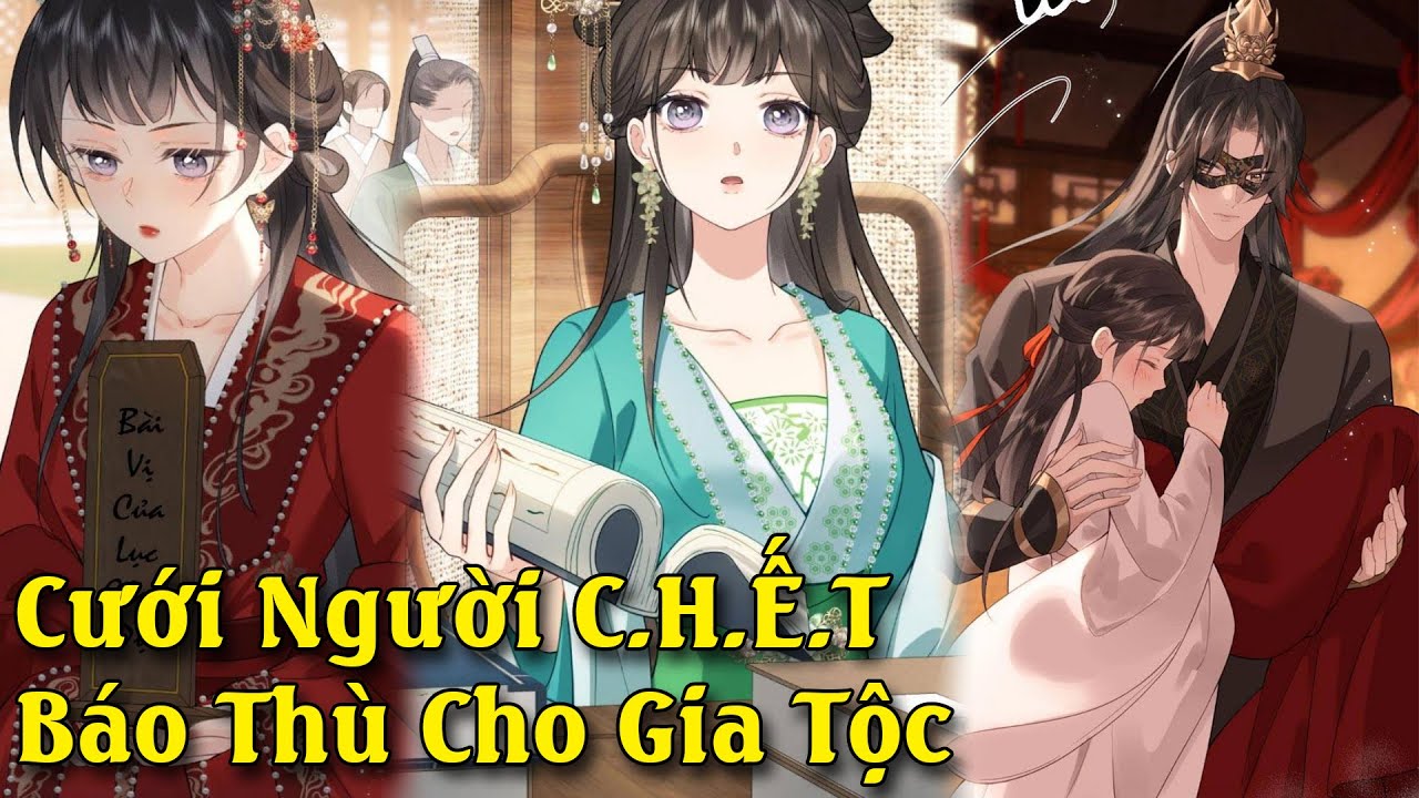 Bị Ép Làm Vợ Lẽ, Cô Gái Quyết Gả Cho Người Đã Khuất Để Điều Tra Vụ Diệt Tộc