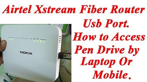 How to Access Pen Drive by Airtel Xstream Fiber Router (Nokia) |Connect Pendrive Or Hard disk🔥🔥