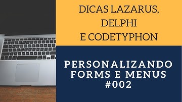 Dicas Lazarus / Delphi: #02 - Personalizar form e menu