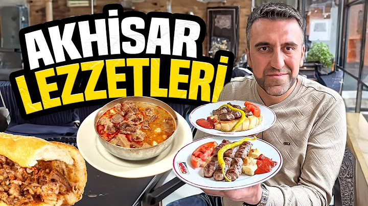 MANİSA AKHİSAR'DA 1 GÜNDE NE YENİR ? AKHİSAR LEZZET REHBERİ!