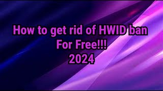 how to get rid of an hwid ban for free! (permanently) (2024)