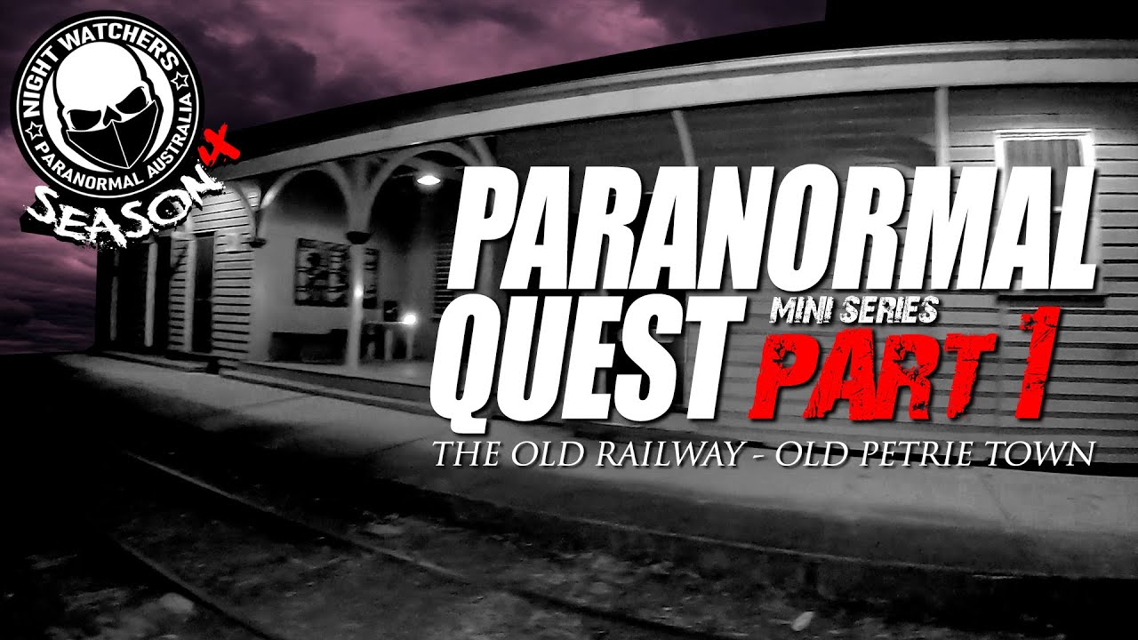 HAUNTED RAILWAY STATION - PARANORMAL QUEST PART 1 S4Ep5 - Night Watchers Paranormal Australia