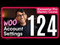 Elementor Course 124 Woo Accounts Settings