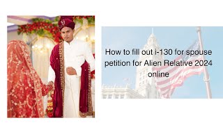 The I-130 Petition for Spousal Immigration Explained