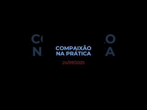 COMPAIXÃO NA PRÁTICA - Oração diária (Devocional 24/09/2025) #devocional #oracao