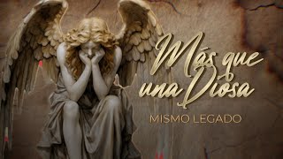 (LETRA) MÁS QUE UNA DIOSA - Mismo Legado (Lyric Video)