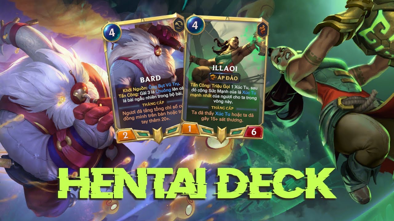 ILLAOI BARD : HENTAI DECK , VỤT CÁI VÒI VÀO ĐÍT , LUÔN LÁCH QUA CÁC THỂ LOẠI KHE