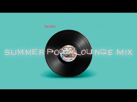 lacidre - Summer Pool Lounge Mix