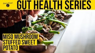 Gut Health | Miso Mushroom Stuffed Sweet Potato