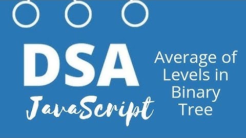 Average of Levels in Binary Tree | Data Structures in Javascript | DAS Interview |  leetcode 150