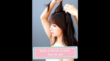 HƯỚNG DẪN SỬ DỤNG TÓC KẸP