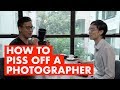 How to Piss Off a Photographer: Here are 11 Easy Ways
