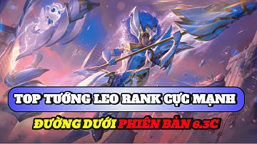Học chơi tốc chiến #519: Top tướng leo rank cực mạnh đường dưới phiên bản 6.3C
