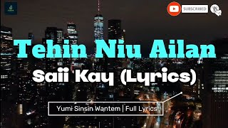 Tehin Niu Ailan (LYRICS) | Saii Kay (2024)