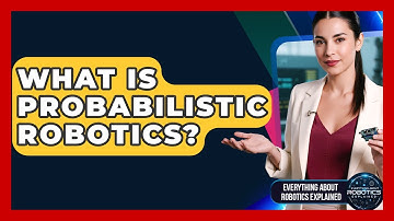 What Is Probabilistic Robotics? - Everything About Robotics Explained