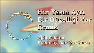 Her Yaşın Ayrı Bir Güzelliği Var Remix - Ajda Pekkan (Remix by DJ Uğur Karan) Resimi