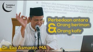 Harus Nonton  Ini Loh Perbedaan Orang Beriman Dan Orang Kafir  Ustadz Dr Eko Asmanto Ma