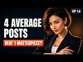 4 Average Posts Beat 1 Masterpiece — Here's Why