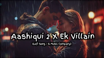 I Am Waiting For You | Aashiqui 2 x Ek Villain Lofi Mashup Songs | G Music Company