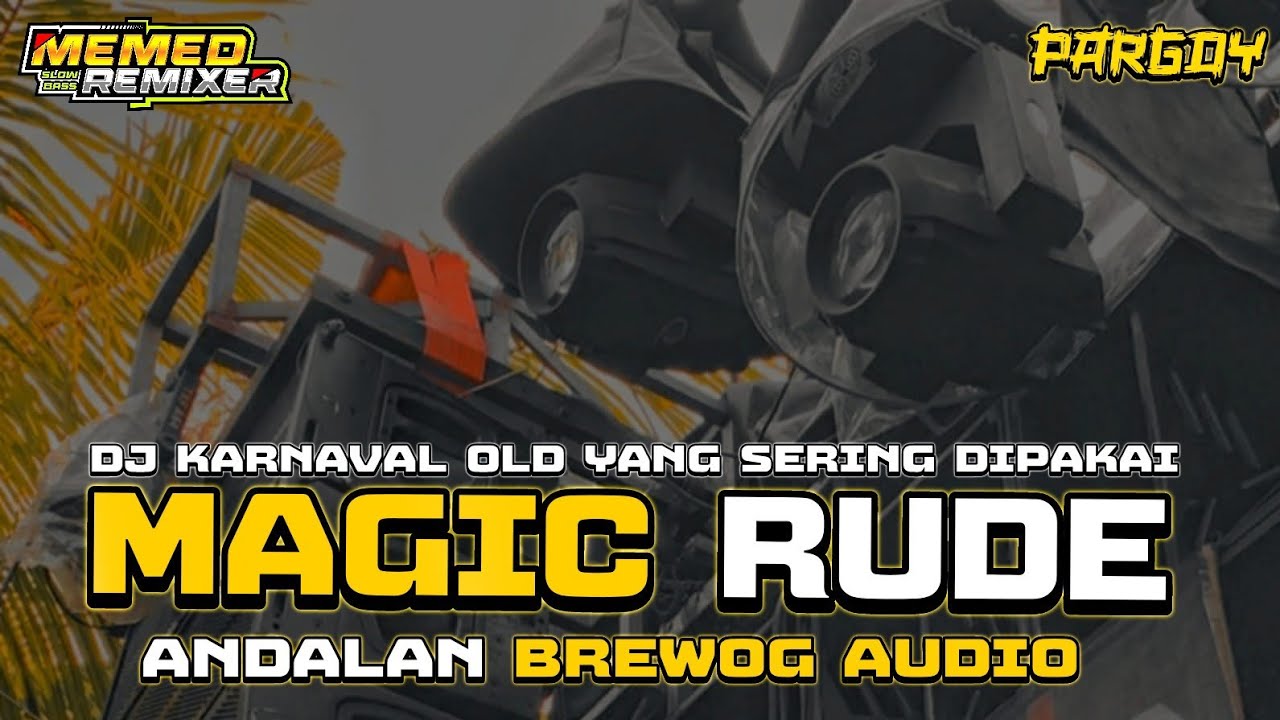 DJ MAGIC RUDE || FULL BASS VIRAL KARNAVAL TERBARU 2023 || MELODI NGULAR ...