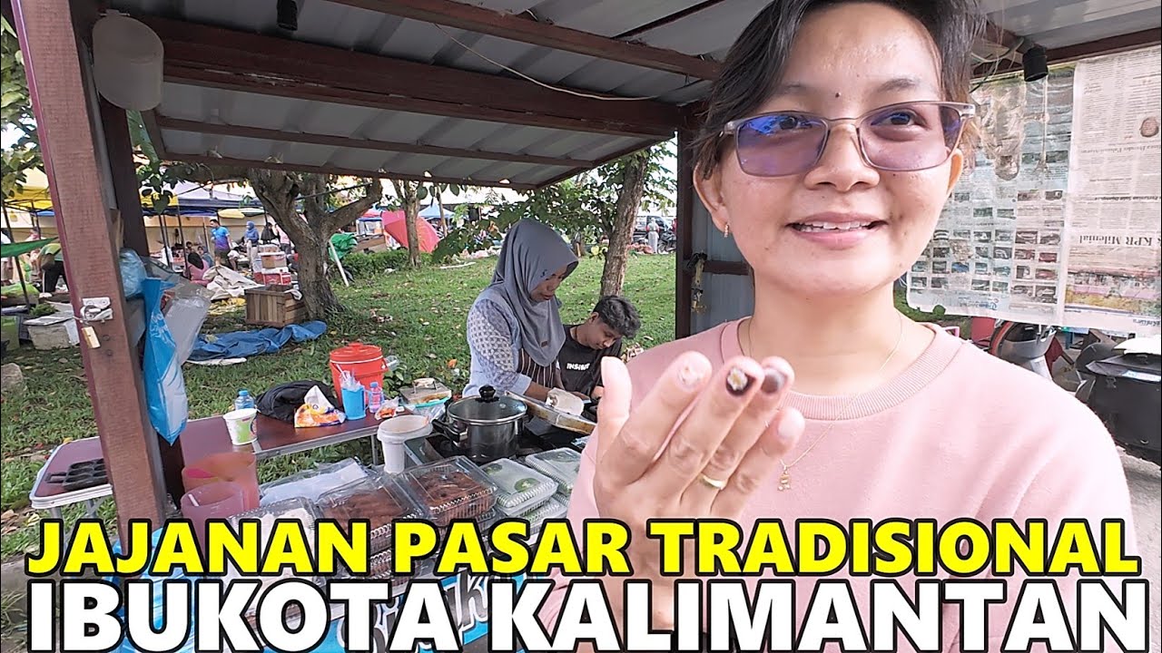 JAJANAN PASAR TRADISIONAL KALIMANTAN UTARA, BULUNGAN; SUASANA PASAR INDUK TERBESAR DI TANJUNG SELOR
