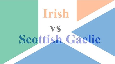Difference Between Irish (Gaelic) & Scottish Gaelic