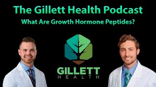 What Are Growth Hormone Peptides? | The Gillett Podcast #6