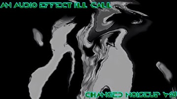 An Audio Effect I’ll Call Changed Noiseup v40